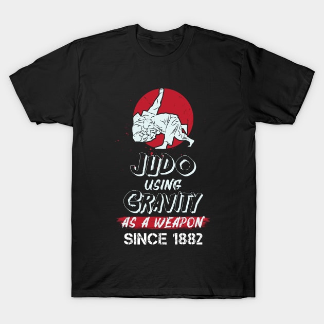 Judo Using Gravity As A Weapon Since 1882 T-Shirt by maxdax